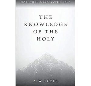 The Knowledge of the Holy: The Attributes of God: Their Meaning in the Christian Life
